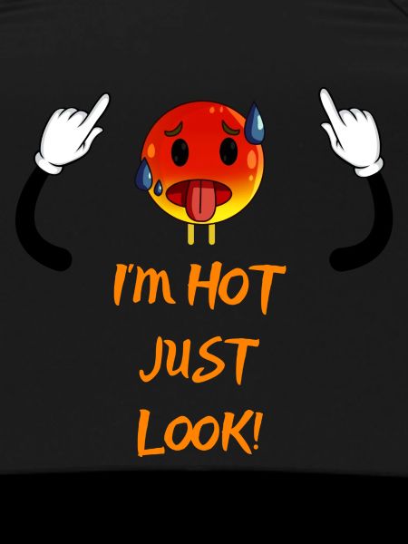 I'm hot, just look