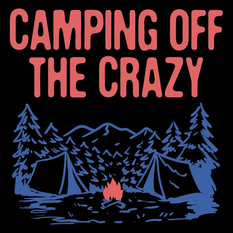 Camping Off the Crazy Funny Camper Humor Camp