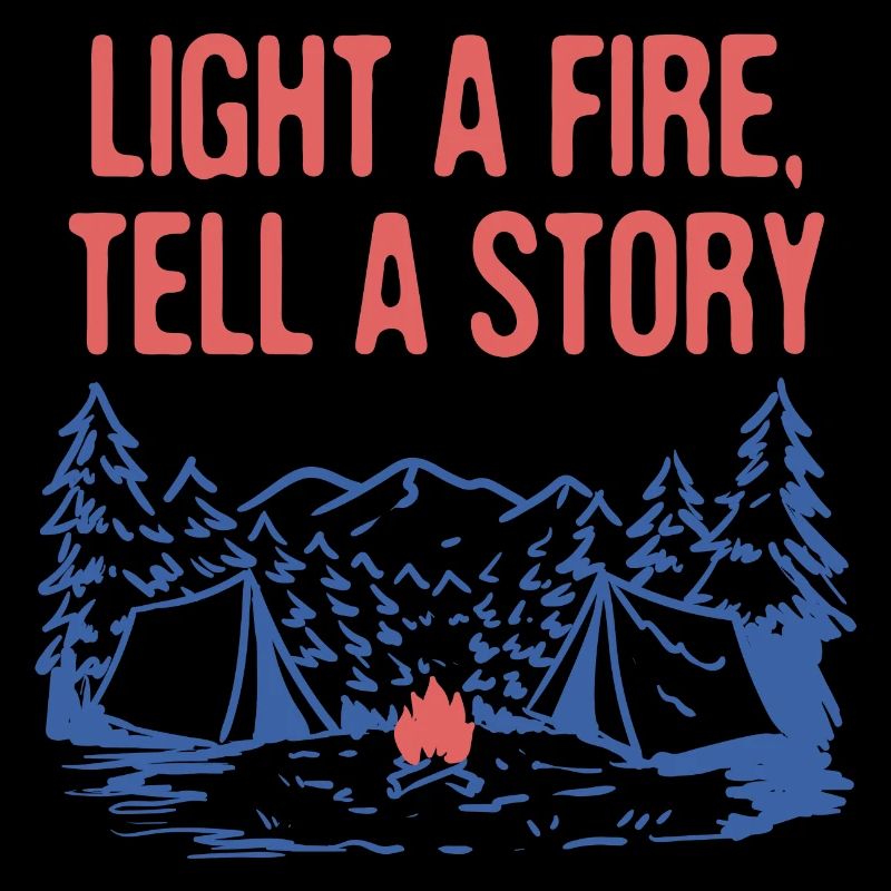Light a Fire Tell a Story Camping Fireplace