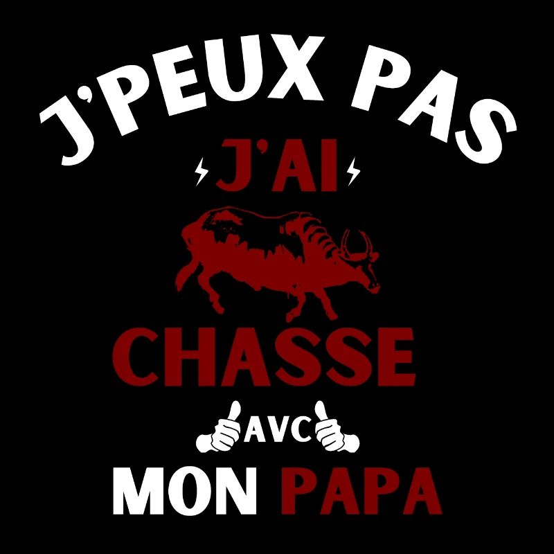 j peux pas j ai chasse avec mon papa