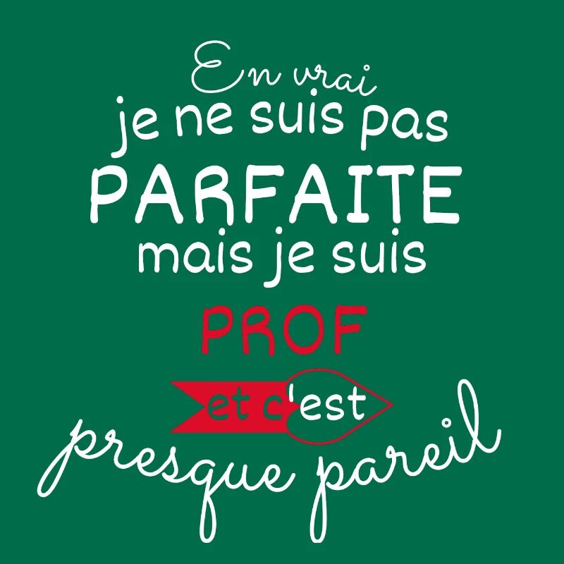Pas parfaite mais Prof