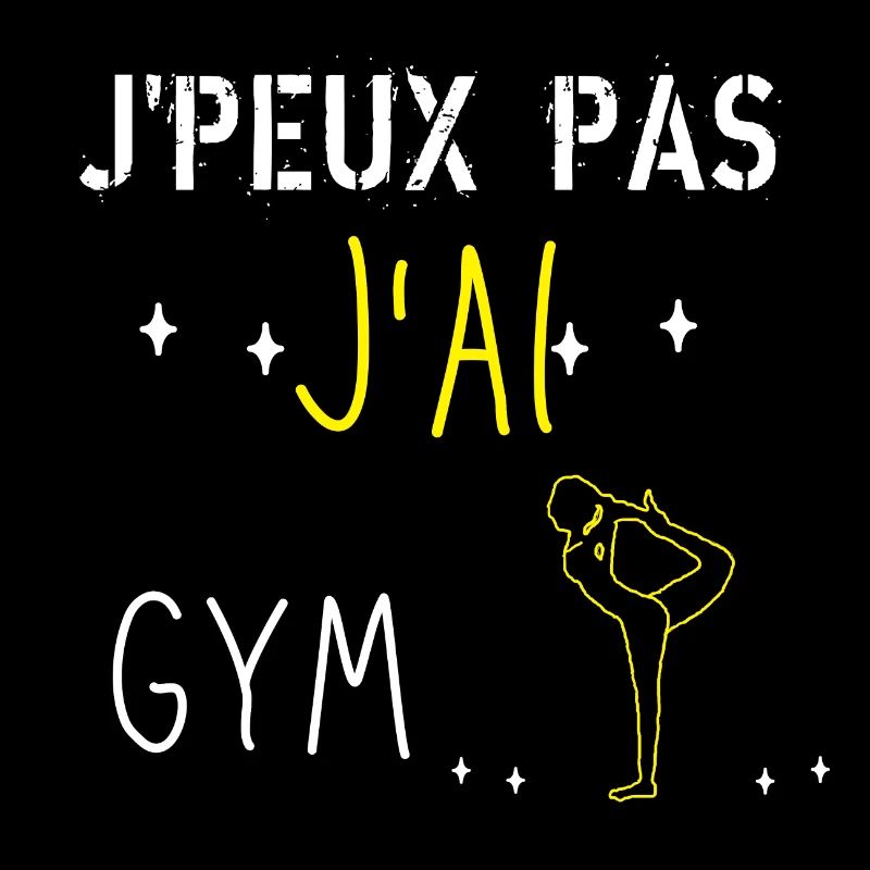 J peux pas j ai Gym