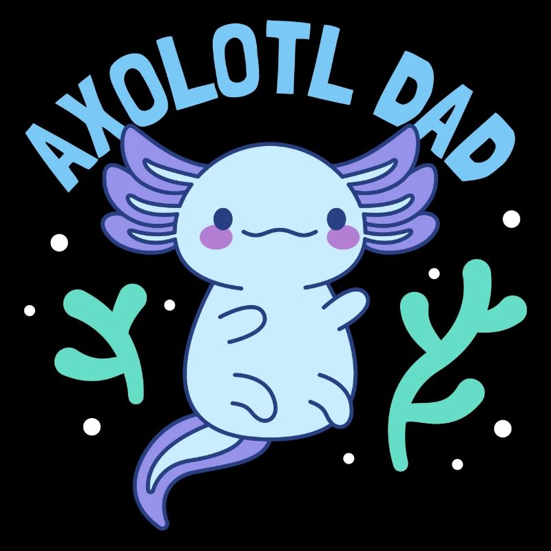 Axolotl Dad Design for Axolotl Lovers