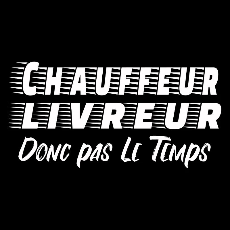 chauffeur livreur donc pas le temps