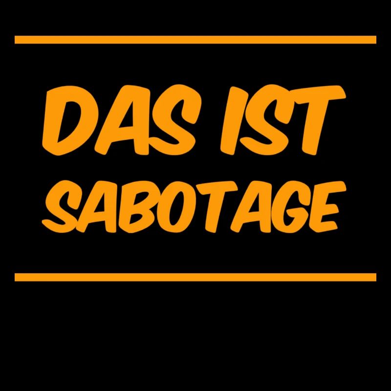 das ist Sabotage