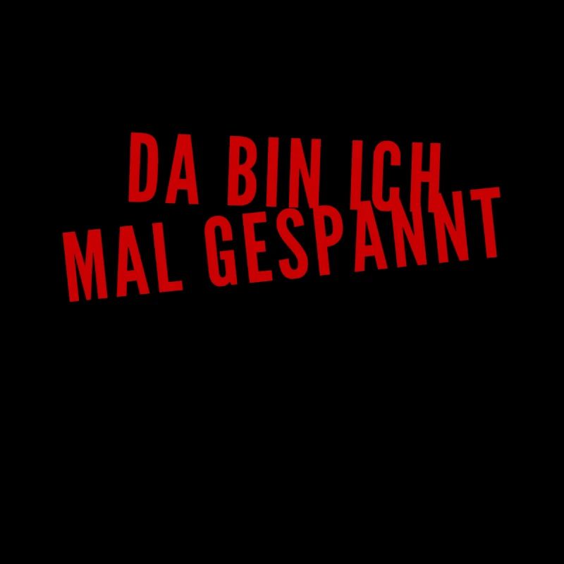 ich bin gespannt