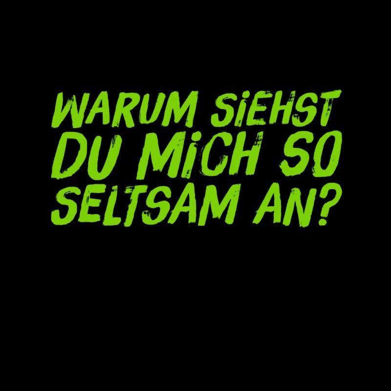 warum siehst du mich so seltsam an?