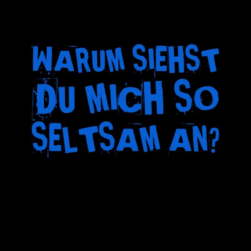 dein Blick ist seltsam