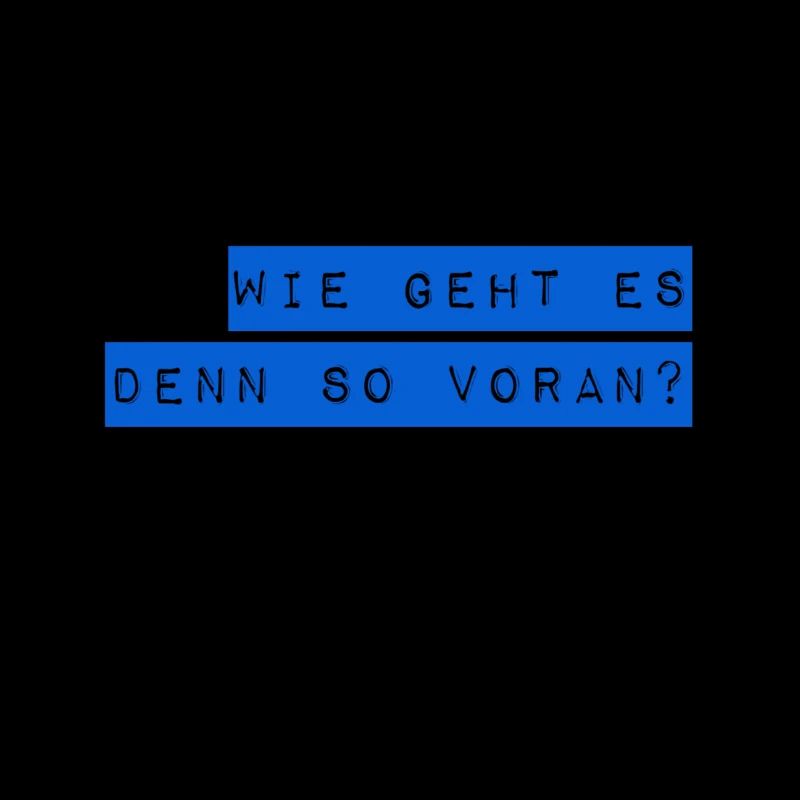 geht es voran?