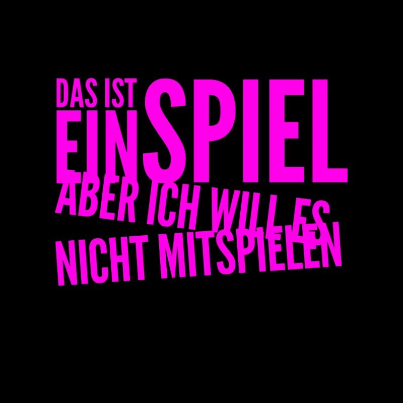 ich spiele nicht mit