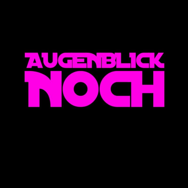 Augenblick noch