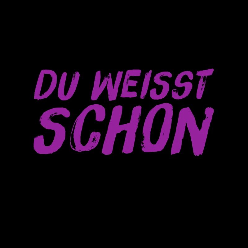 du weißt was ich sagen will