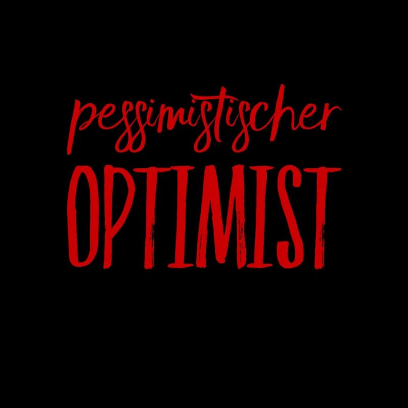 so sieht ein pessimistischer Optimist aus