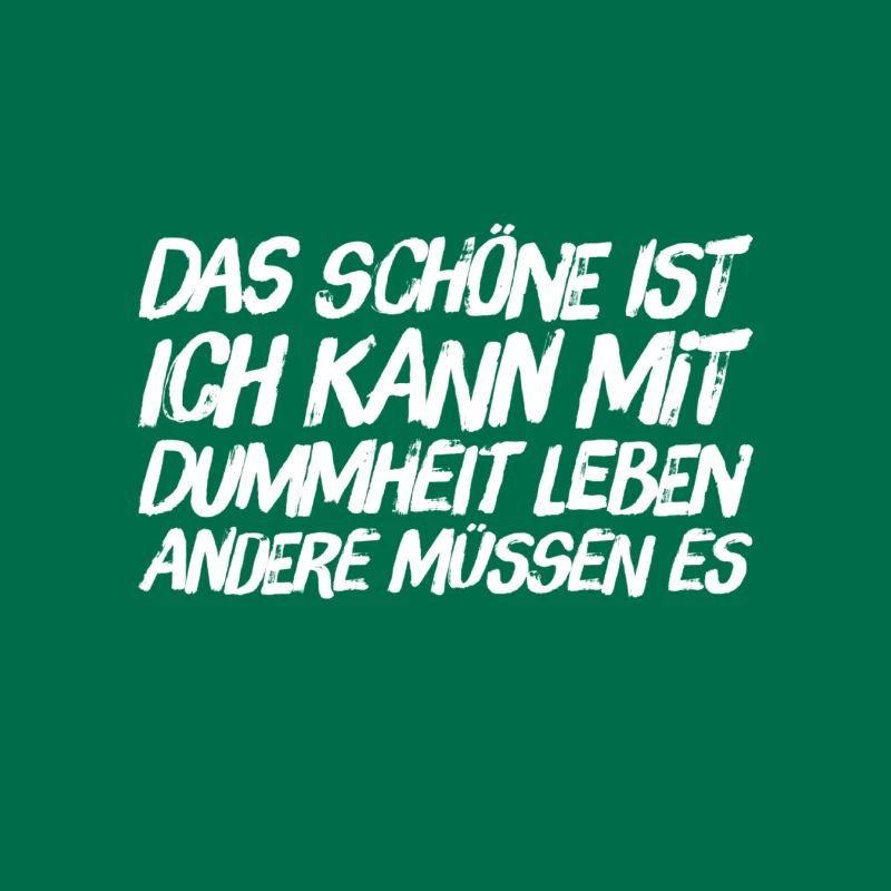 das Schöne an der Dummheit