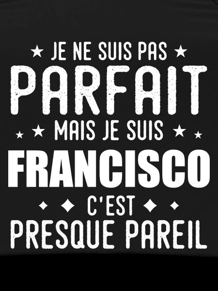 Francisco: authentic, imperfect, top, perfection