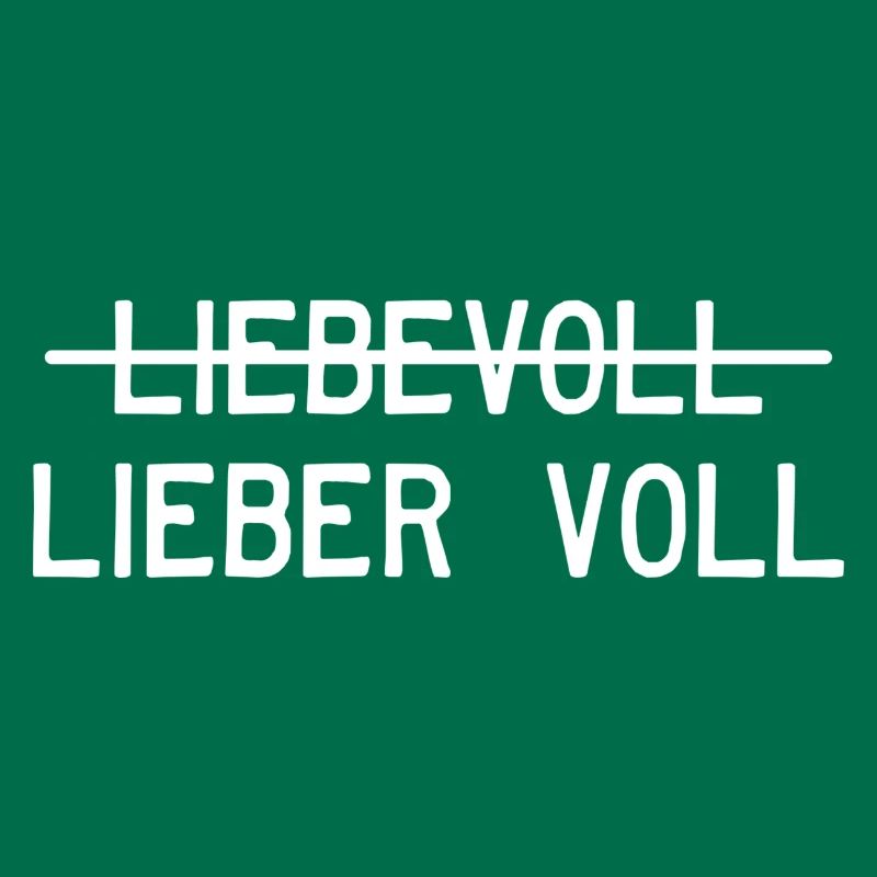 Liebevoll oder lieber voll?