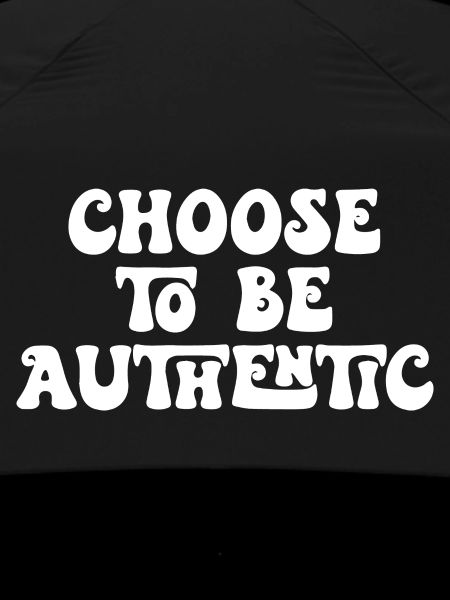 Choose to Be Authentic