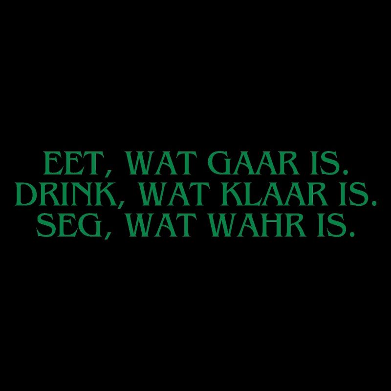 Plattdeutsch Ostfriesland "Eet, wat gaar is."