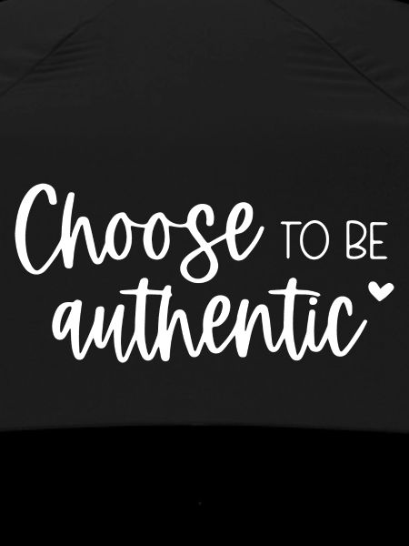 Choose to Be Authentic