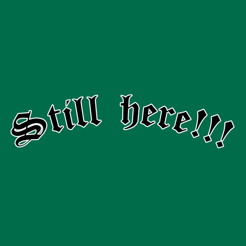 Still here