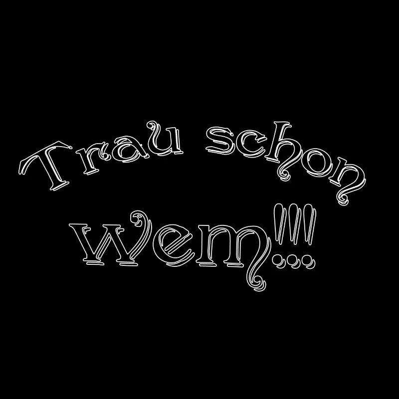 Trau schon wem