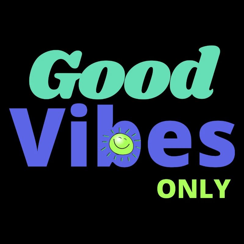 Good vibes only - joie de vivre and optimism