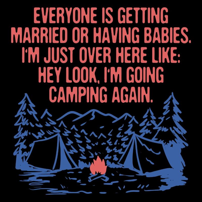 Everyone is Getting Married Camping Sarcastic