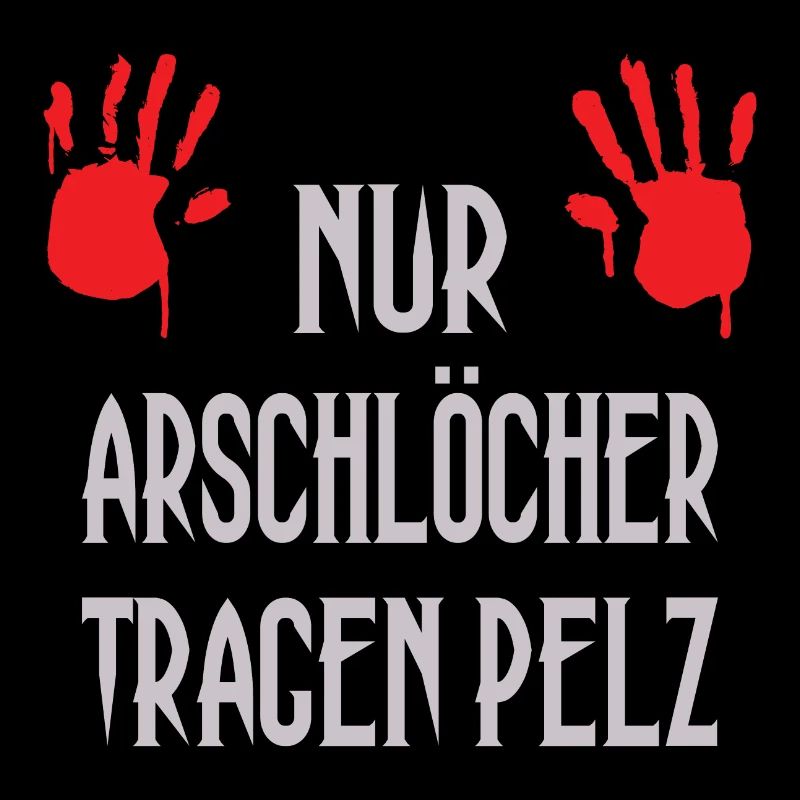 Nur Arschlöcher tragen Pelz