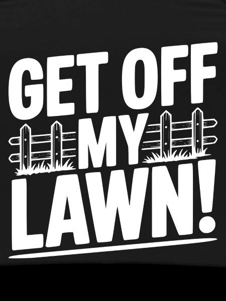 Get Off My Lawn!