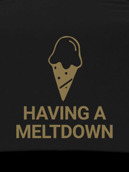 Having a meltdown