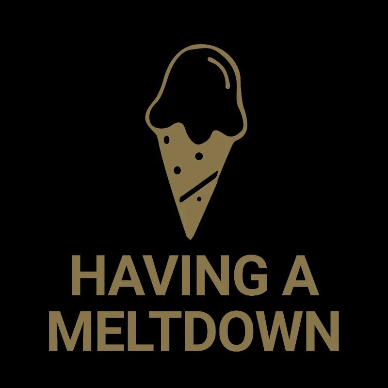 Having a meltdown