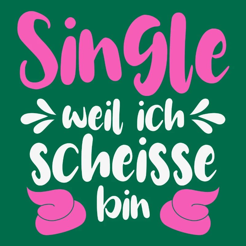 Single Weil Ich Scheisse Bin Spruch Scheiße