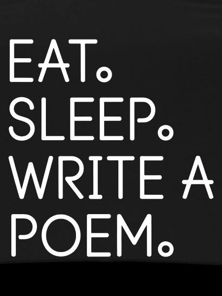 Eat Sleep Write a Poem
