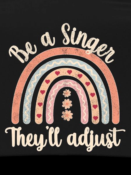 Be a Singer. They’ll adjust.