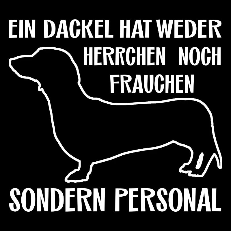 Ein Dackel hat Personal - lustiger Dackelspruch