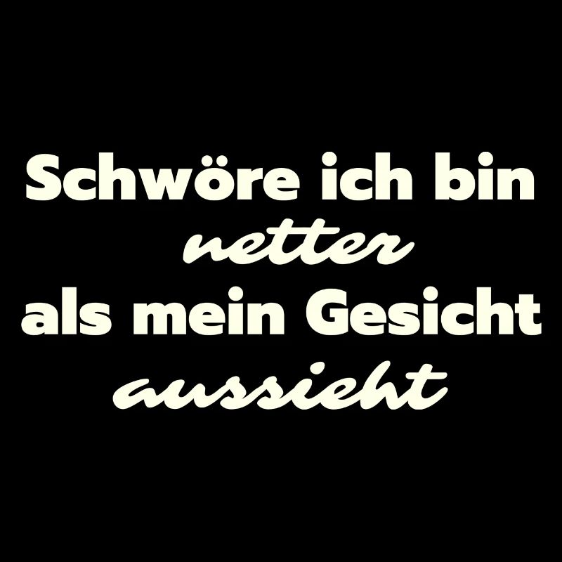 Schwöre ich bin netter als mein Gesicht aussieht