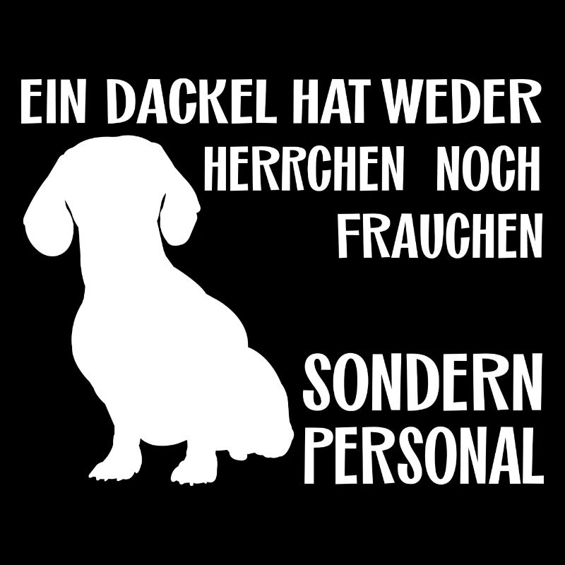 Ein Dackel hat Personal - lustiger Dackelspruch