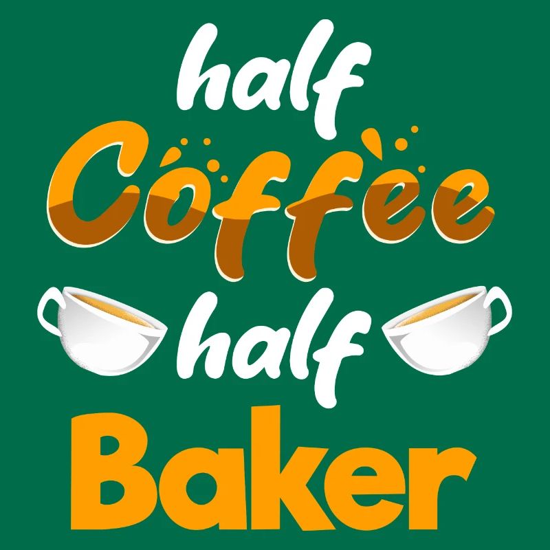 Half Coffee Half Baker Funny Baking Humor Pastry