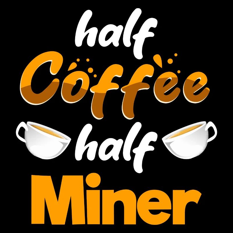 Moitié café Moitié mineur Drôle Exploitation minière Humour Pitman