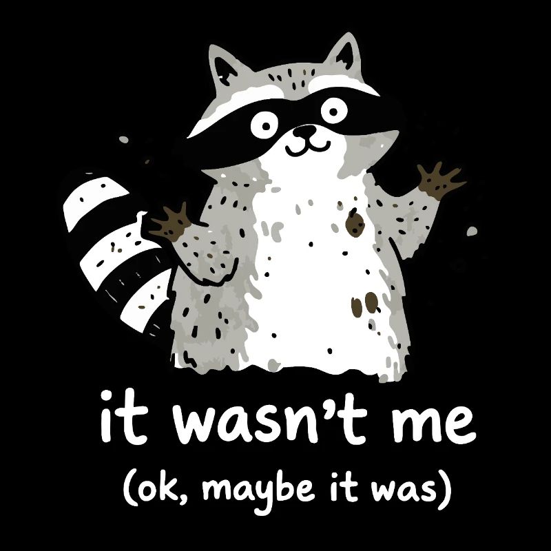 It Wasn’t Me Süßer Waschbär Spruch