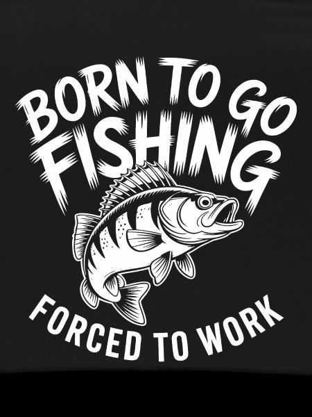 Born for fishing
