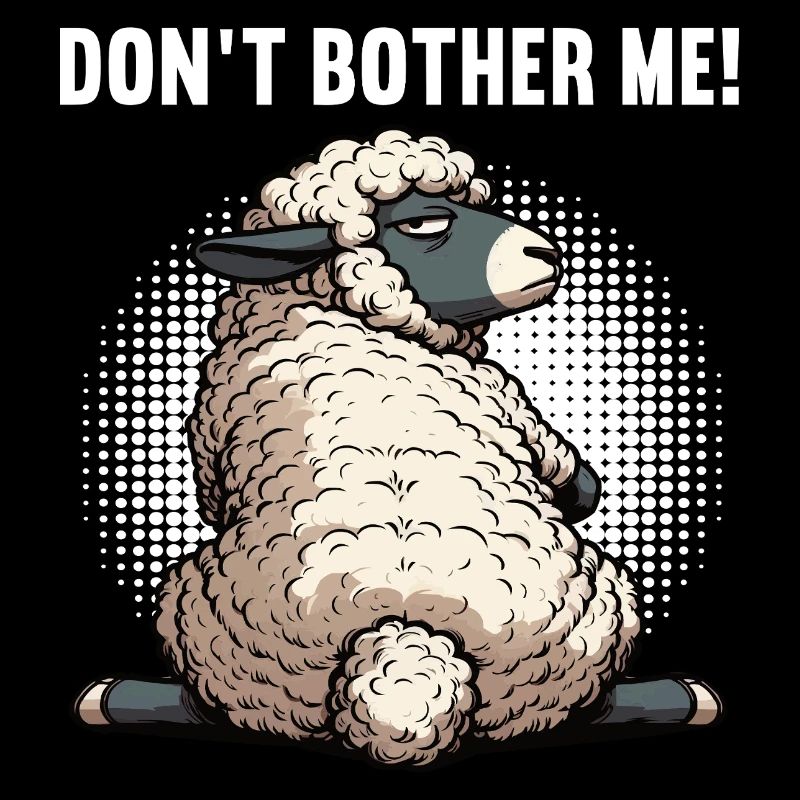 Don't Bother Me Schaf Schafe Schäfer Schafhalter 