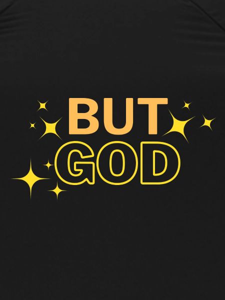 But GOD