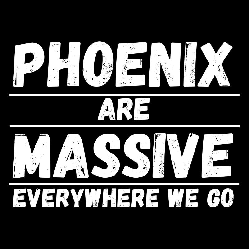 PHOENIX ARE MASSIVE