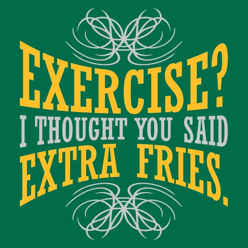 Exercise Extra Fries Quote