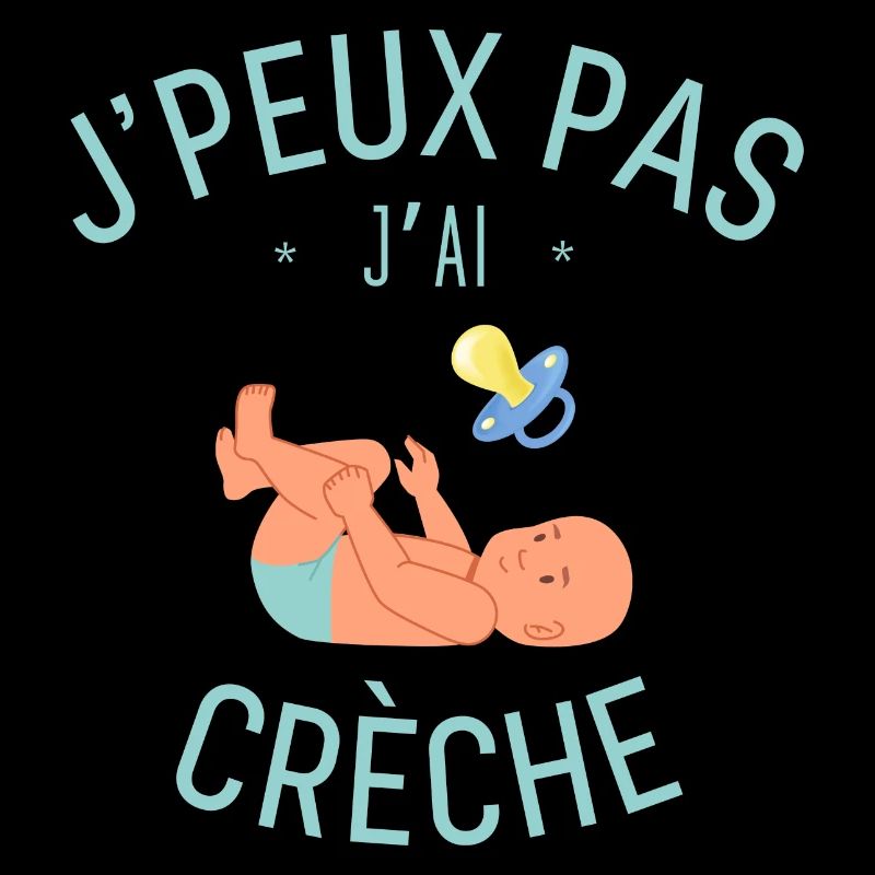 J peux pas j ai crèche
