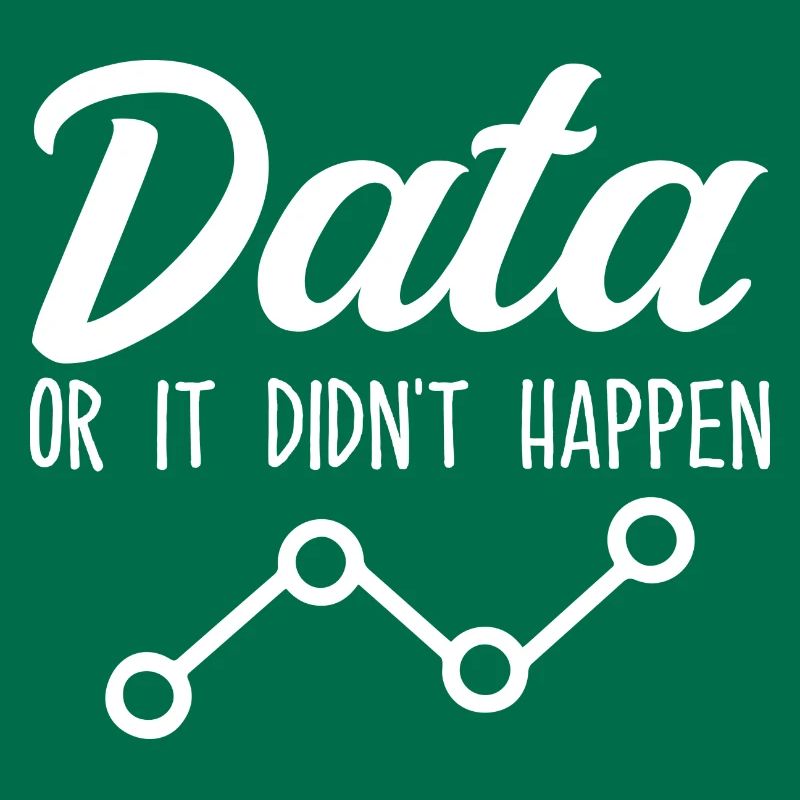 Data Or It Didnt Happen Data Analyst Data Tees