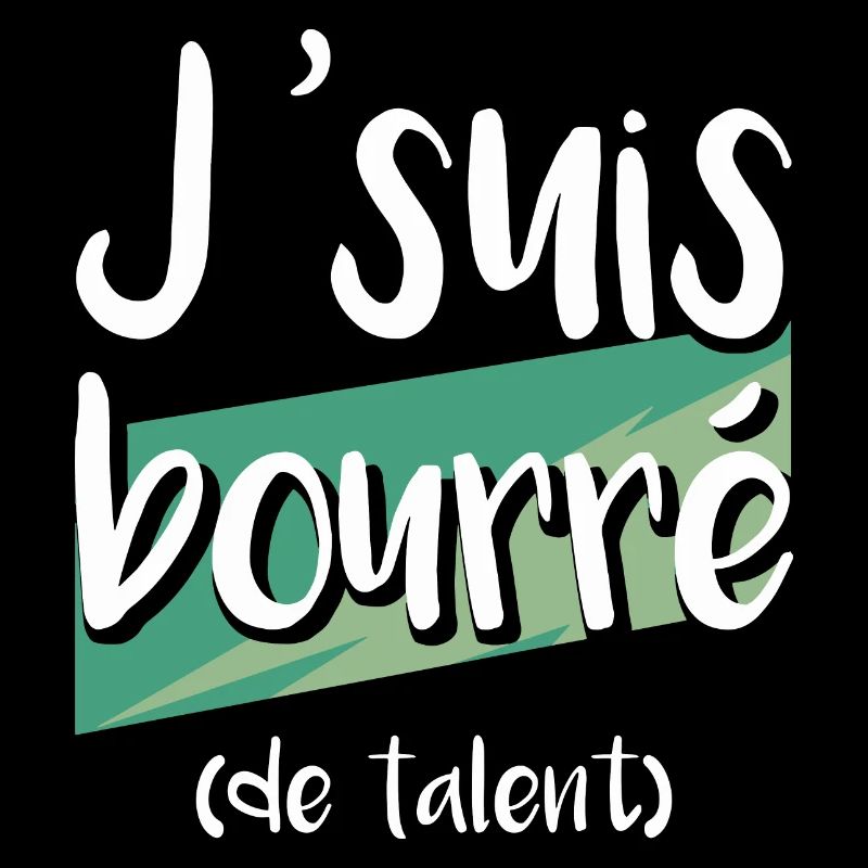 J'suis bourré de talent