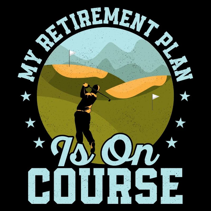My Retirement Plan Is On Course Golf Golfing