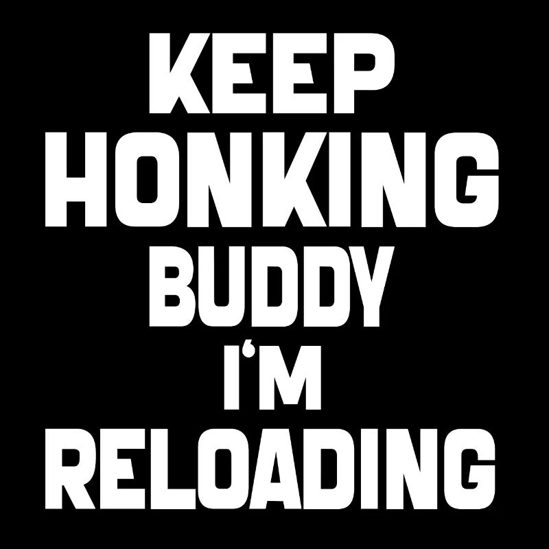 Keep Honking Buddy I'm Reloading Funny Vintage
